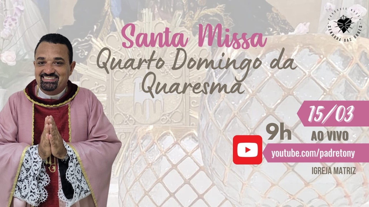| Santa Missa | Quarto Domingo da Quaresma | 15/03/26
