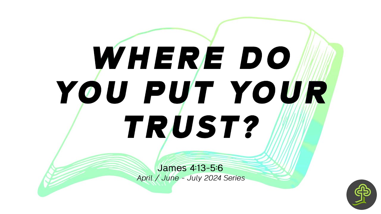 Where Do You Put Your Trust? - Just Do It Series: The Book of James (Andrew Margetson)