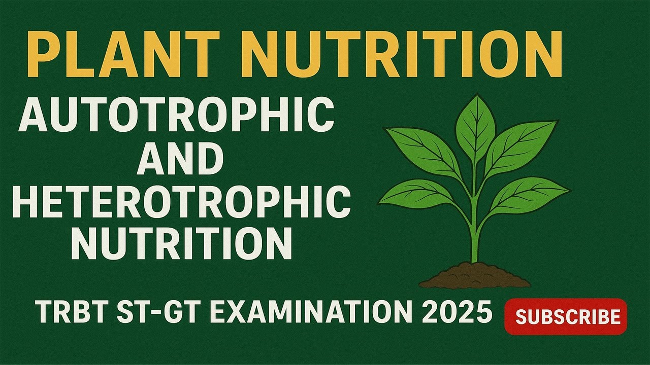 Plant Nutrition | Autotrophic & Heterotrophic Nutrition Explained | TRBT STGT Biology 2025