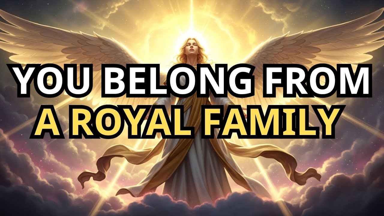 Chosen One &mdash; Heaven Reveals Your Royal Identity; Your True Family Is Calling