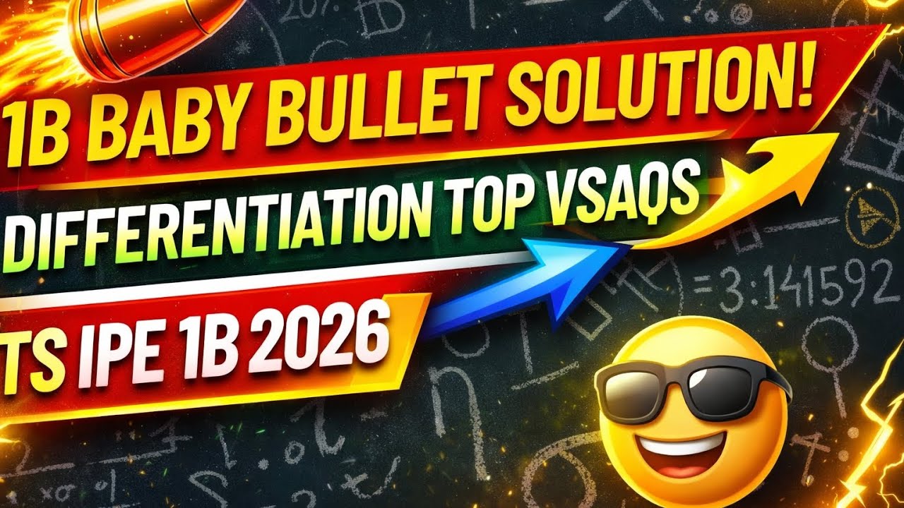 1B Baby Bullet Differentiation VSAQs  FULL SOLUTION | Must Watch for TS IPE 2026