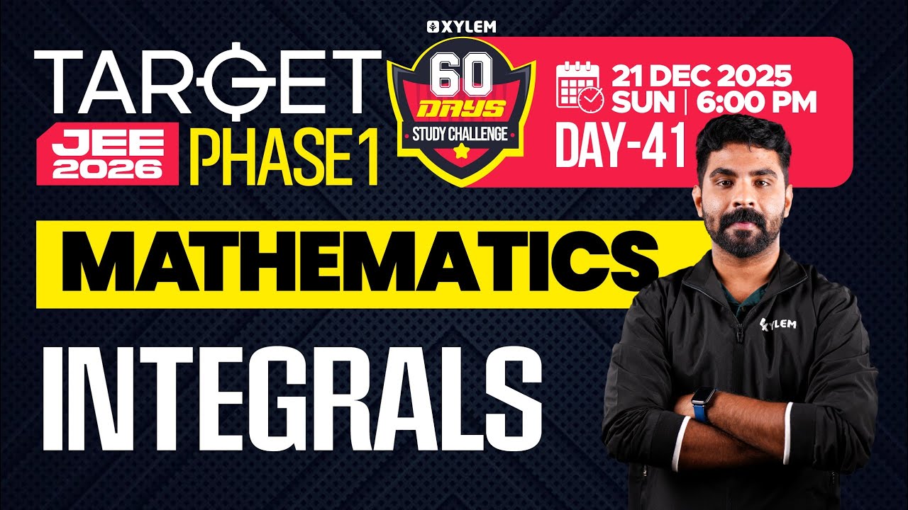Target JEE 2026 Phase 1 - Physics | Integrals | Xylem JEE & KEAM 2026