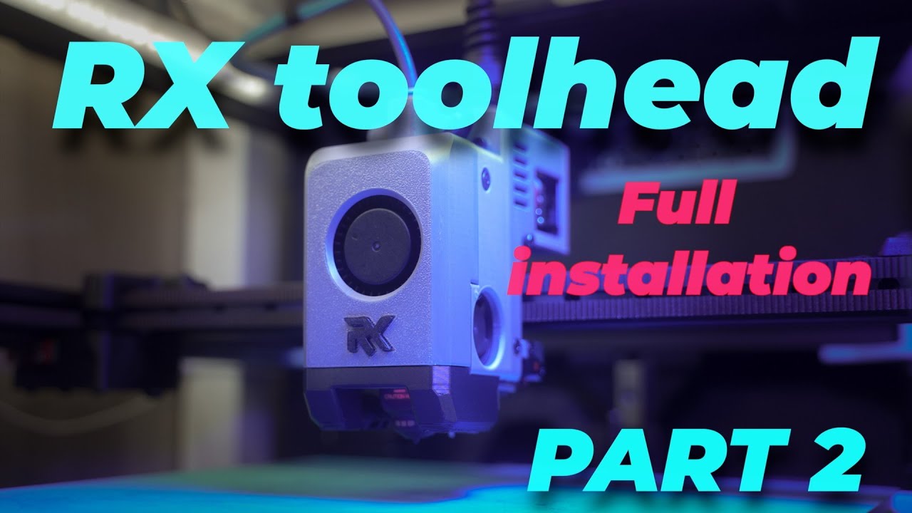 RX TOOLHEAD FULL Build Part 2 core XY