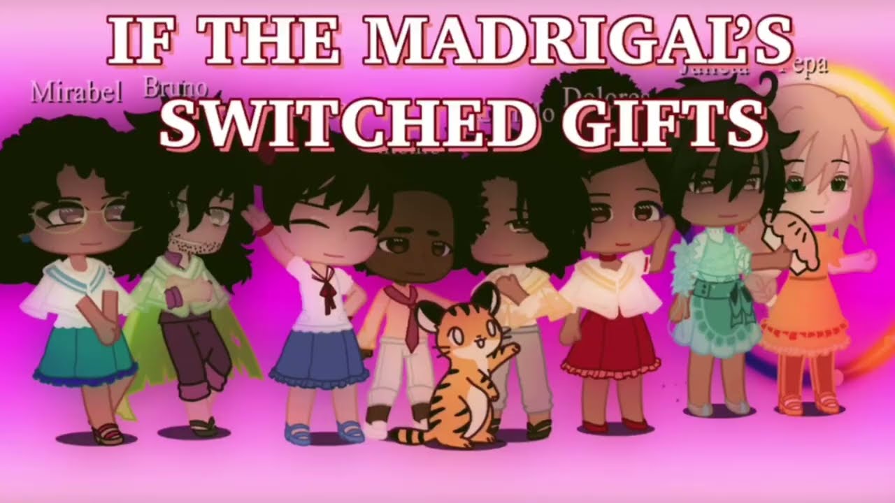 If The Madrigal's Switched Gifts