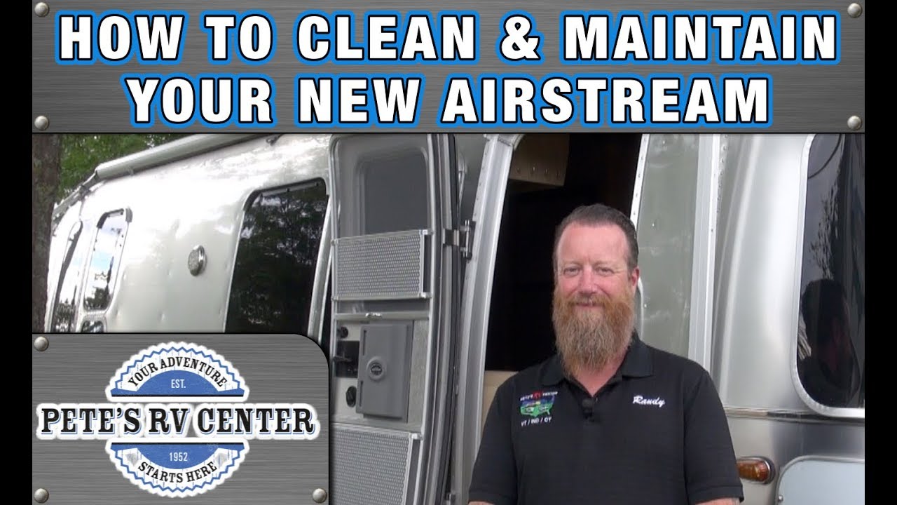 HOW TO CLEAN & MAINTAIN YOUR NEW AIRSTREAM  | Pete's RV Quick Tips (Airstream Edition)