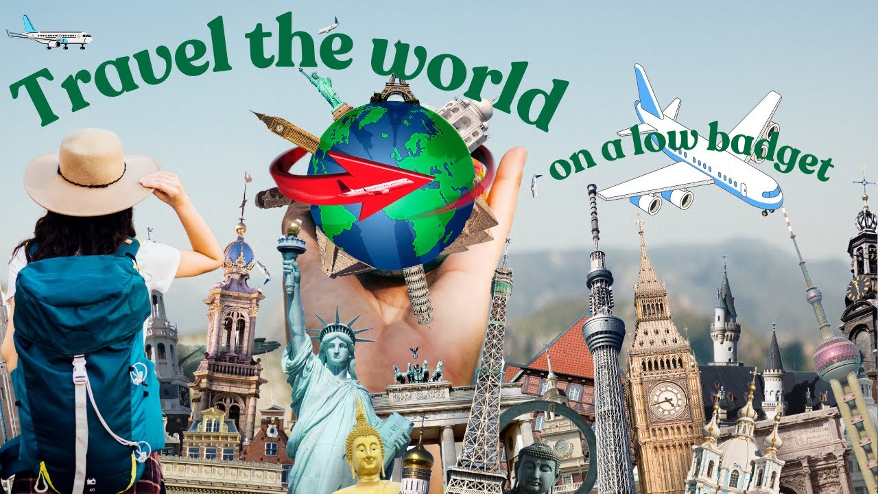 how to travel the world on a low  budget