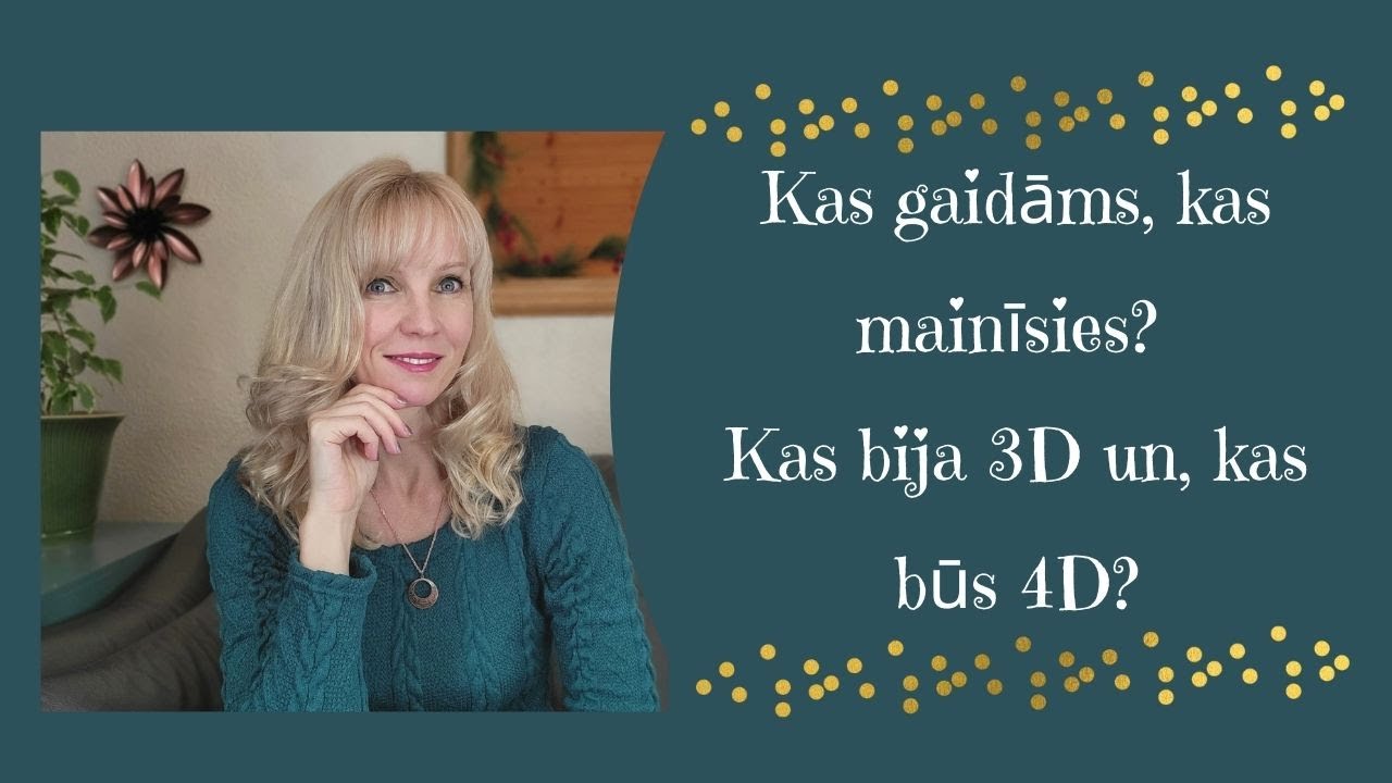 Kas mainīsies? Kas sagaida tos, kas pāries apziņā no 3D uz 4D? Vai izmanto savu gribu?