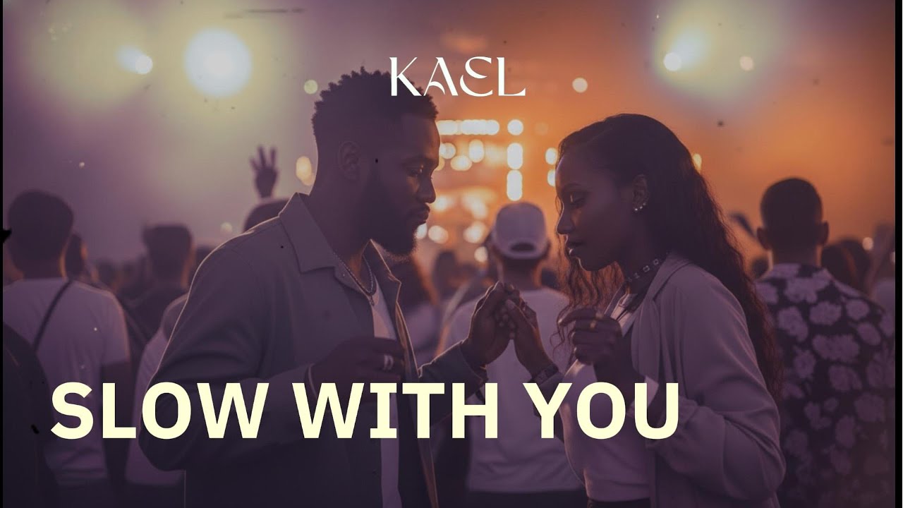 KAEL - SLOW WITH YOU