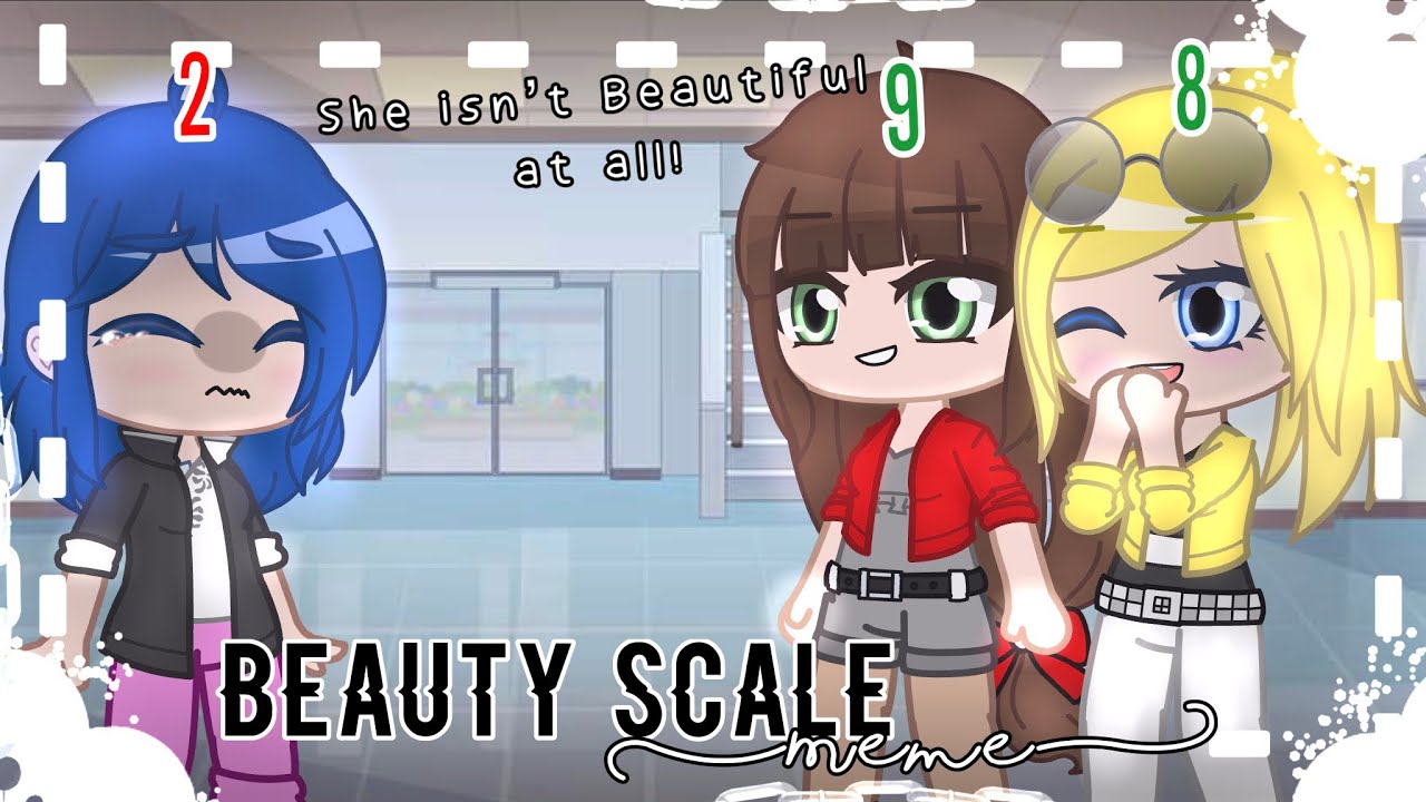 Beauty Scale // Meme // [MLB] 🐞🐈‍⬛ // Gacha Club // Gacha Life