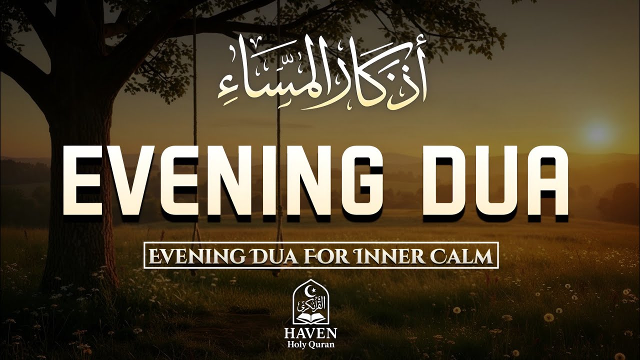 Evening Adhkar (أذكار المساء) Before Sleep | Night Protection & Peaceful Rest | Haven Holy Quran