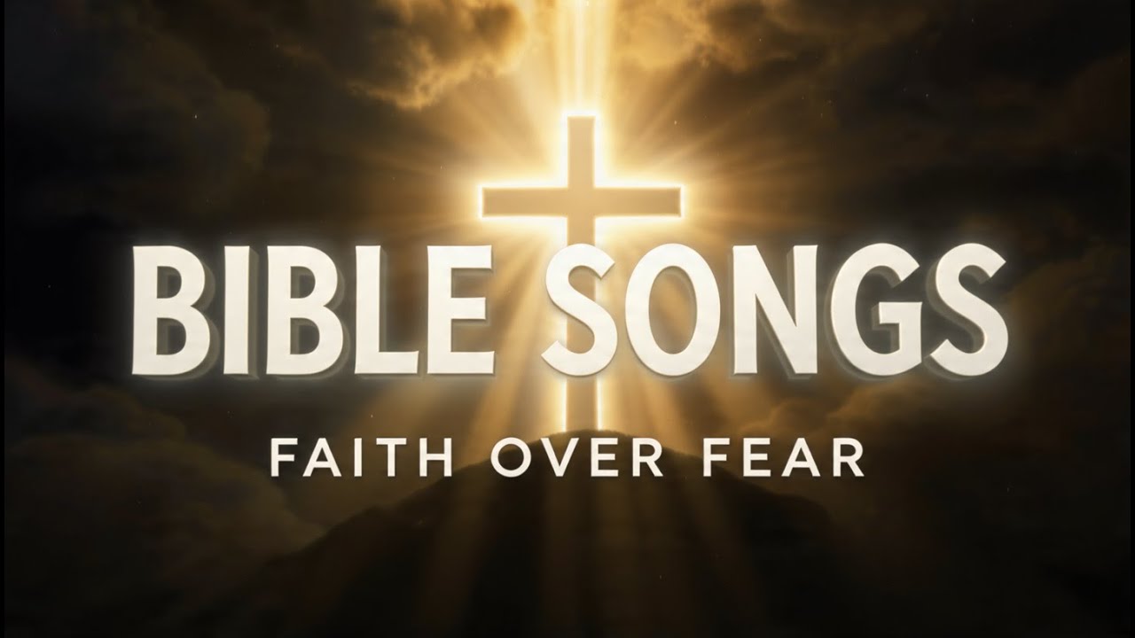 Bible Songs That Build Faith | Trust God Through Worship and Prayer