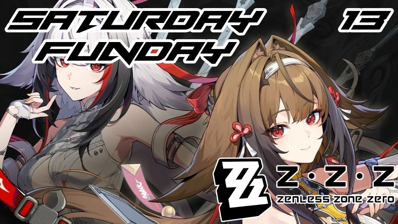 Saturday Funday: Zenless Zone Zero (Round 13)