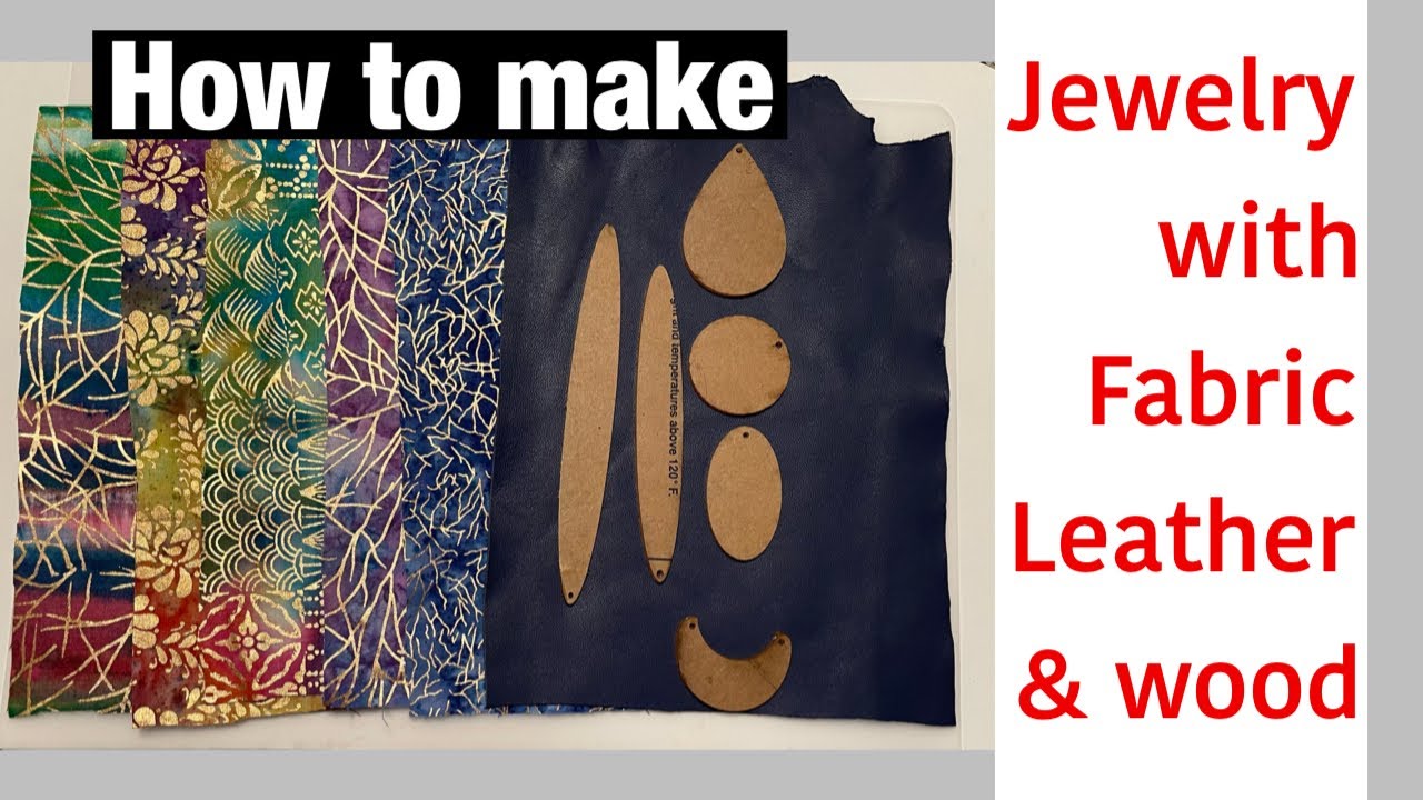 How to make fabric, wood and leather jewelry
