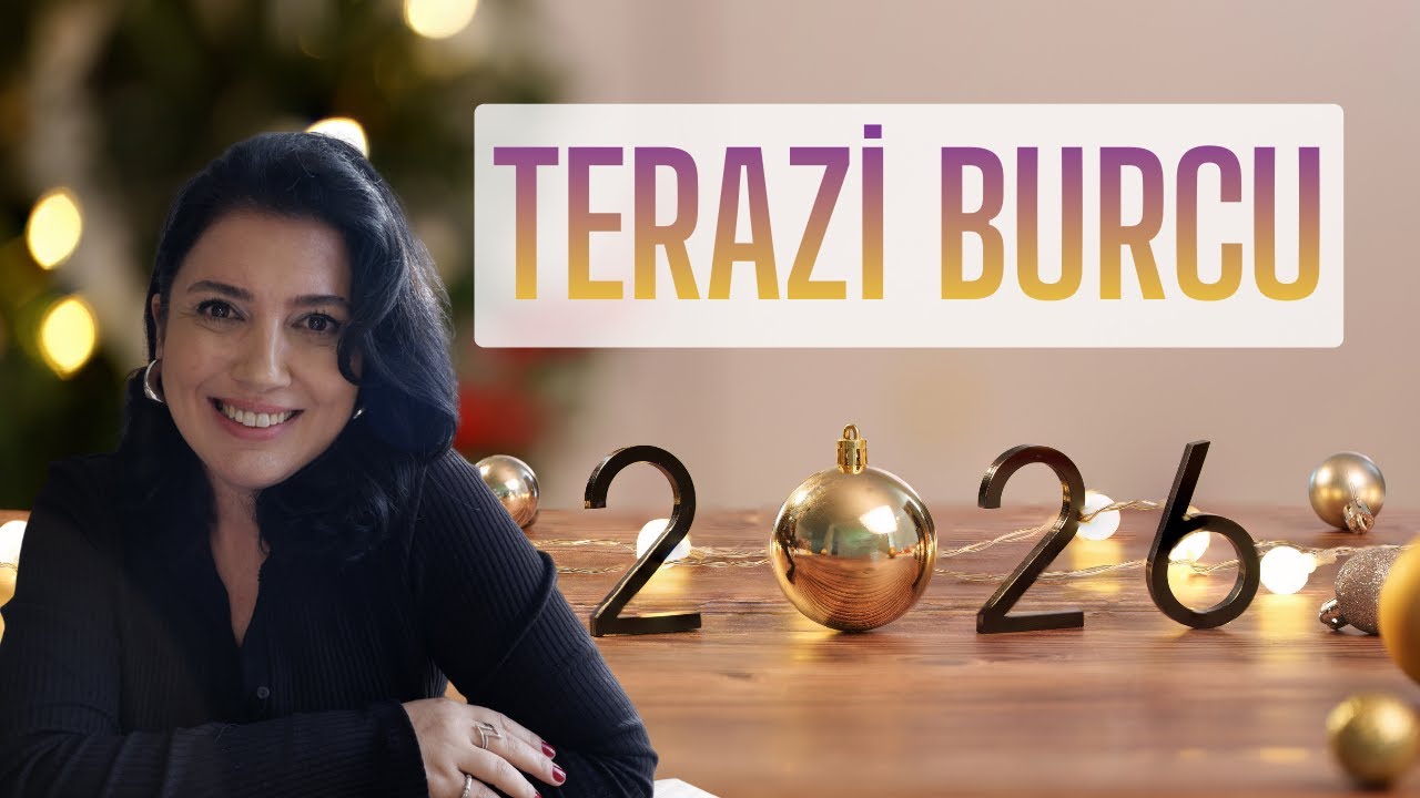 TERAZİ BURCU 2026 YILLIK BUR&Ccedil; YORUMU | ASTROLOG G&Uuml;LŞAN BİRCAN