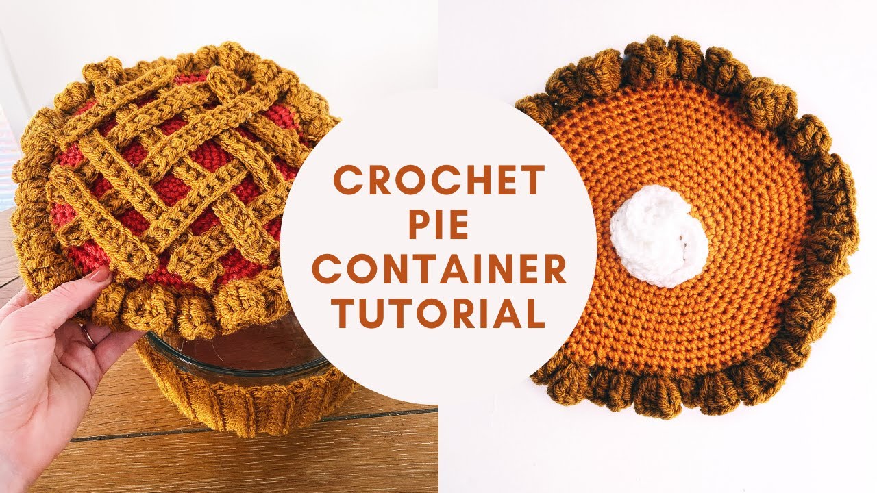 Crochet Pie Container - Step by Step Tutorial - Beginner Crochet- Apple Pie and Pumpkin Pie