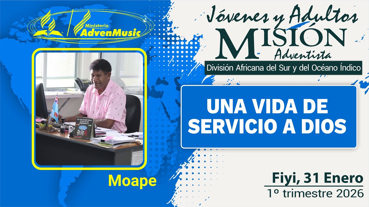 MISIONERO ADVENTISTA, FIYI , Sábado 31 Enero 2026 | UNA VIDA CONSAGRADA A DIOS