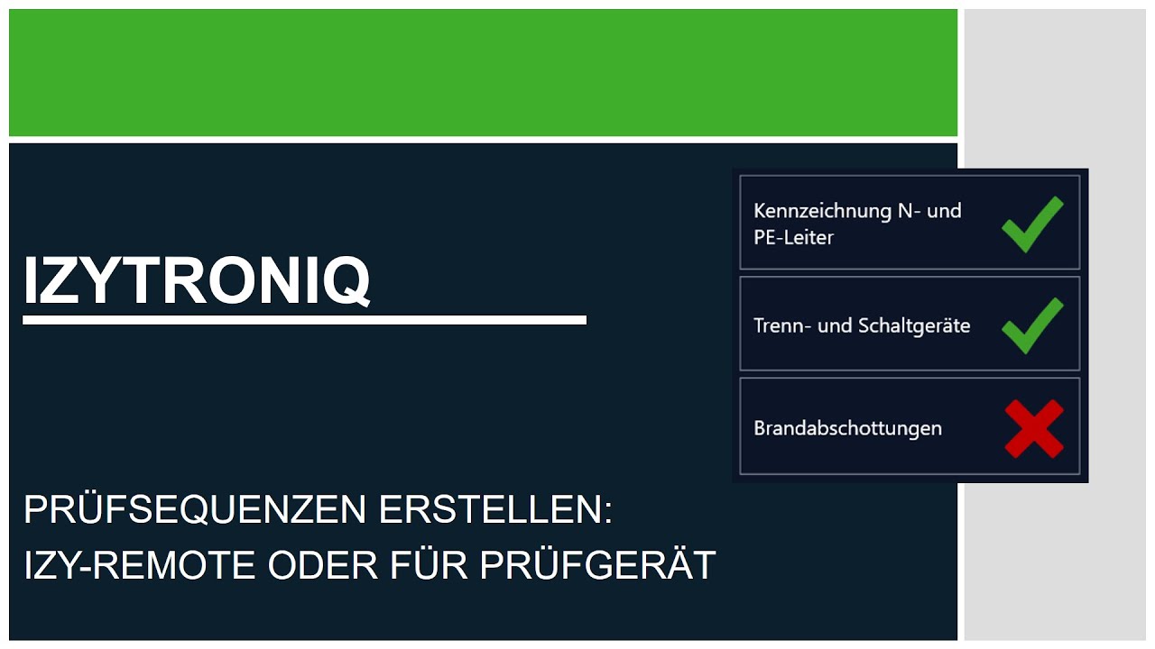 IZYTRONIQ: Sequenzen für Sichtprüfungen und Funktionsprüfungen