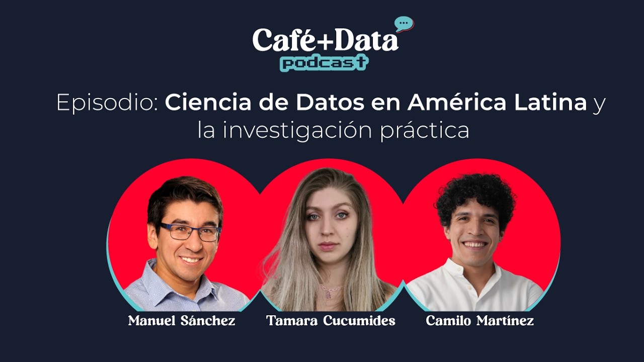 Podcast Café+Data: Ciencia de Datos en América Latina y la investigación práctica