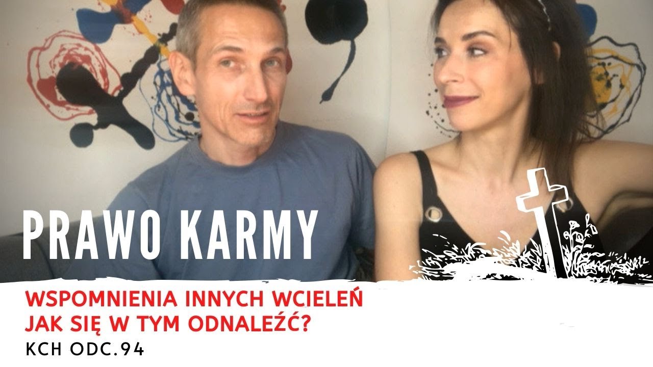 Wspomnienia innych wcieleń? Jak działa KARMA ? (Odc.94)