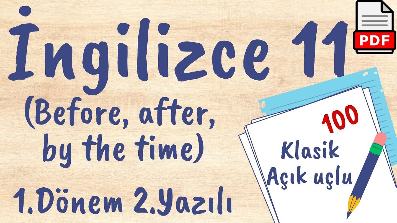 İngilizce 11. Sınıf 1. Dönem 2. Yazılı Soruları (Before, after, by the time) +PDF 2023 2024