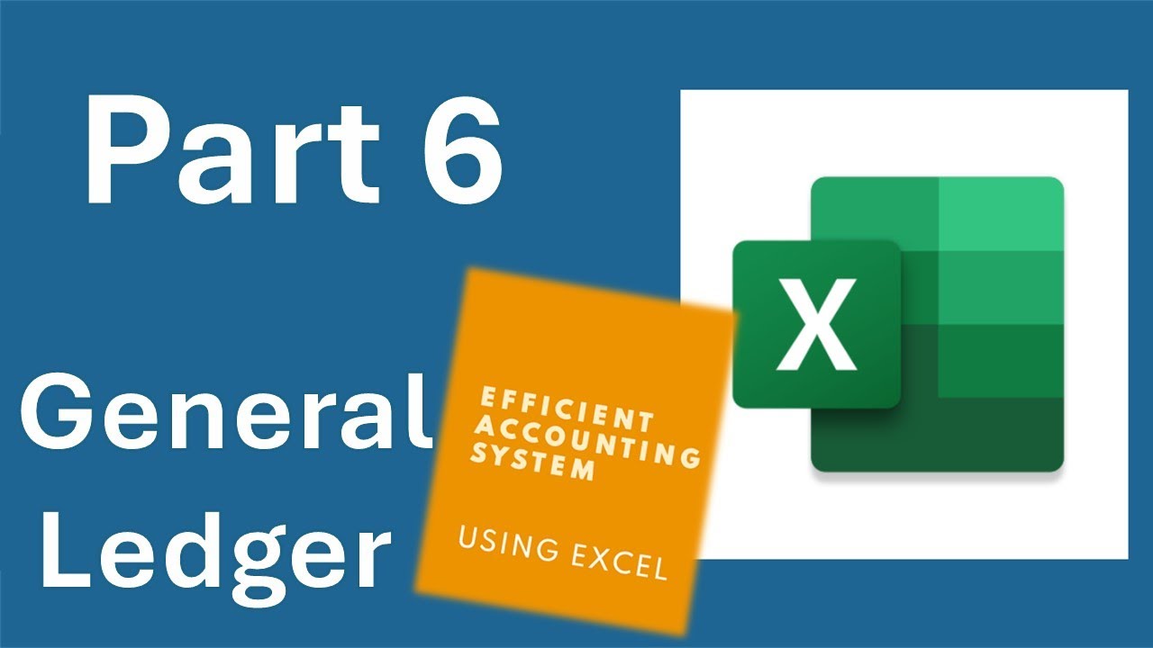 Part 6 - General Ledger worksheet - Create an accounting system using Excel