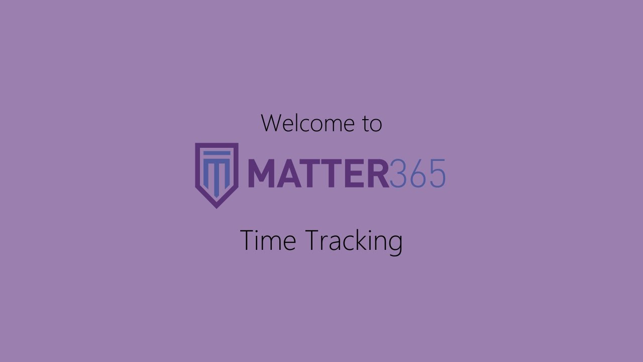 Legal Time Tracking - Getting Started with Matter365