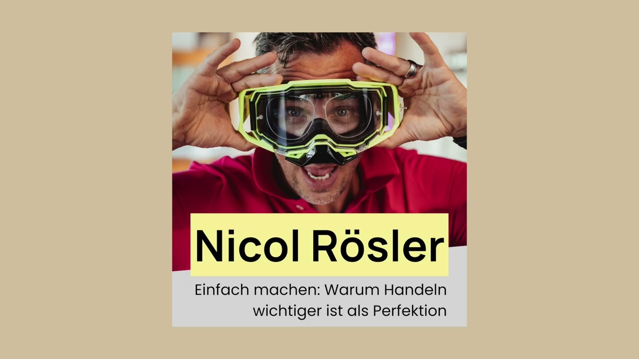 Nicol Rösler – Einfach machen: Warum Handeln wichtiger ist als Perfektion