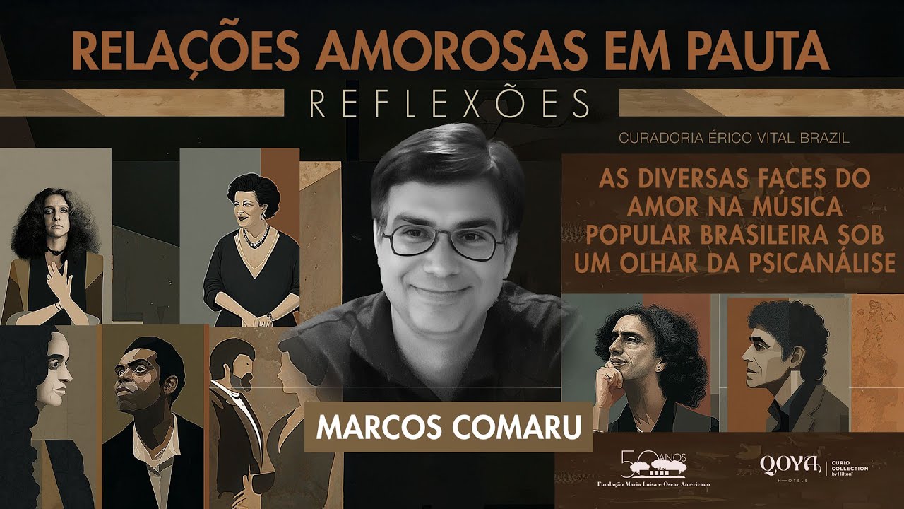 RELAÇÕES AMOROSAS EM PAUTA As várias faces do amor na MPB sob olhar da psicanálise Com Marcos Comaru