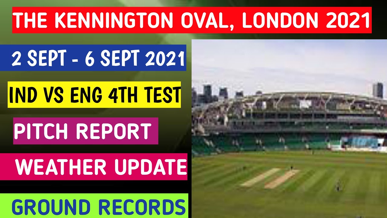 ENGLAND VS INDIA 4TH TEST 2021 THE OVAL PITCH REPORT LONDON WEATHER UPDATE