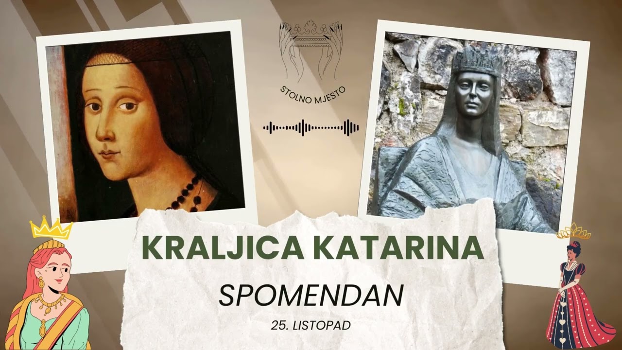 „Neka me Bosna ne zaboravi” - KRALJICA KATARINA - Spomendan: 25. 10. Kraljeva Sutjeska