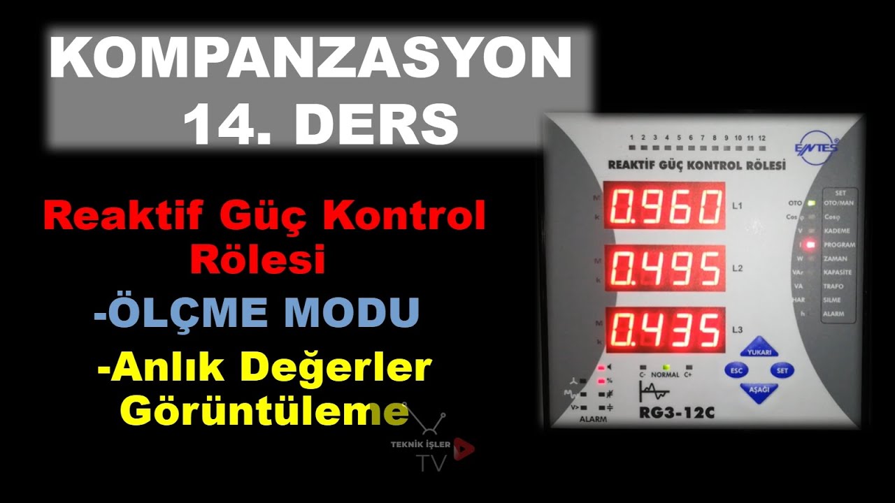 KOMPANZASYON 14.DERS: REAKTİF GÜÇ KONTROL RÖLESİ :  ÖLÇME MODU VE ANLIK DEĞERLER GÖRÜNTÜLEME