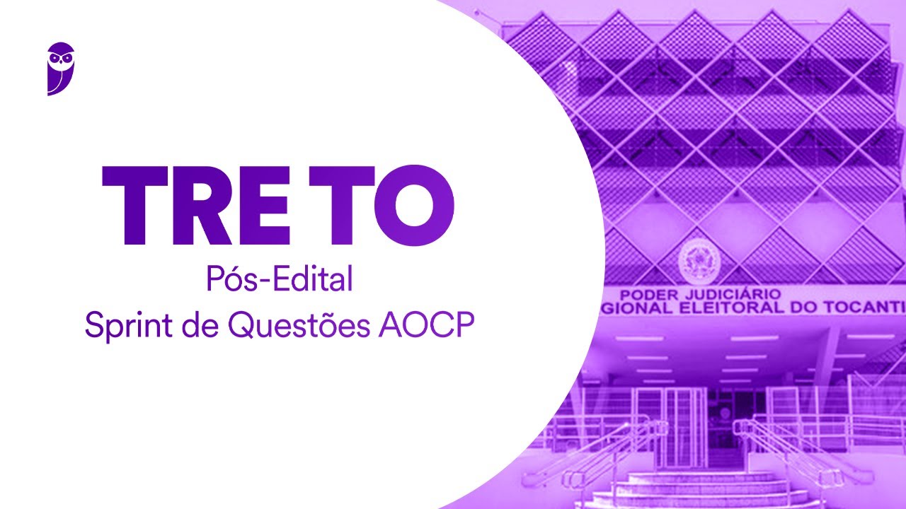 TRE TO Pós-Edital: Sprint de Questões AOCP