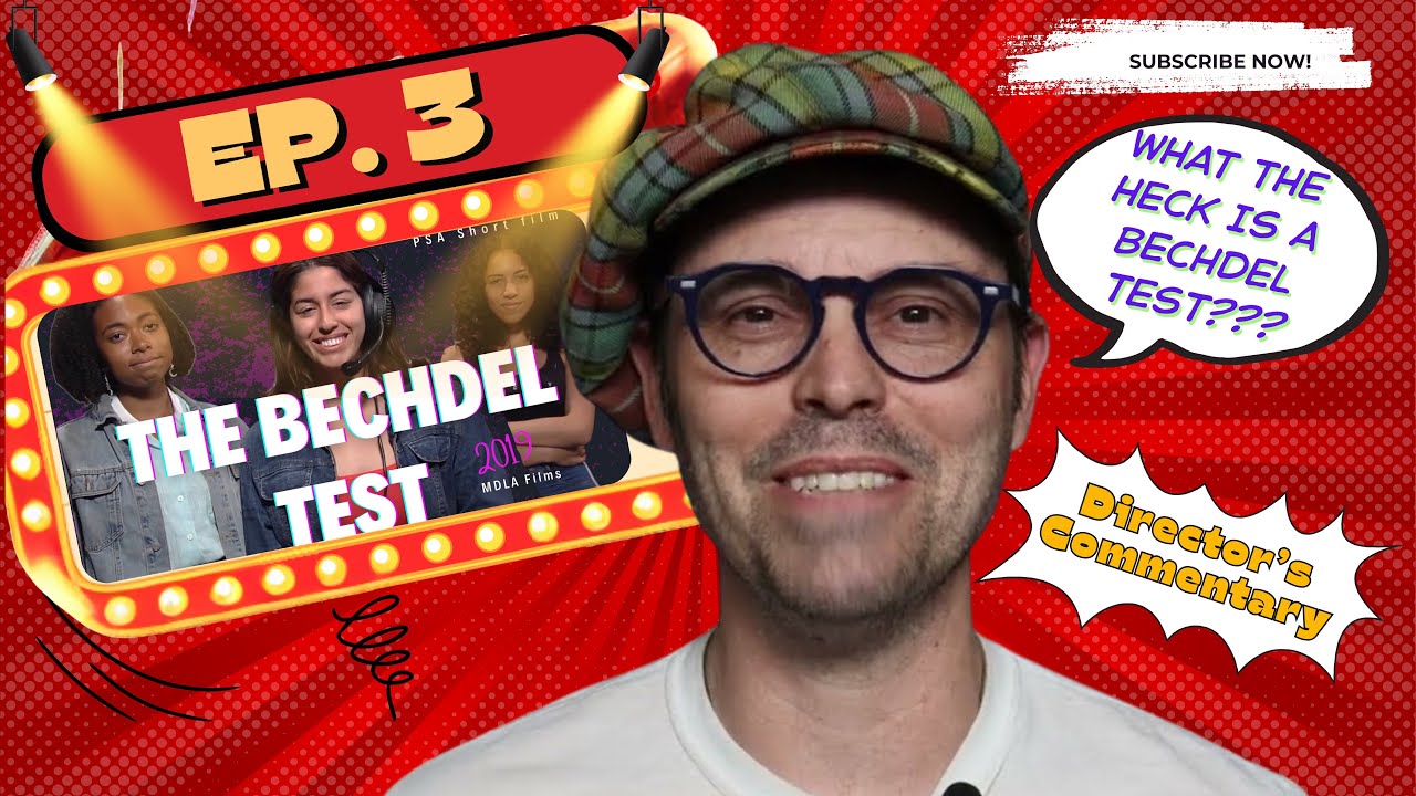 I Directed A Film About The BECHDEL TEST! Ep. 3 -Directors Commentary-  The Bechdel Test (2019 PSA)