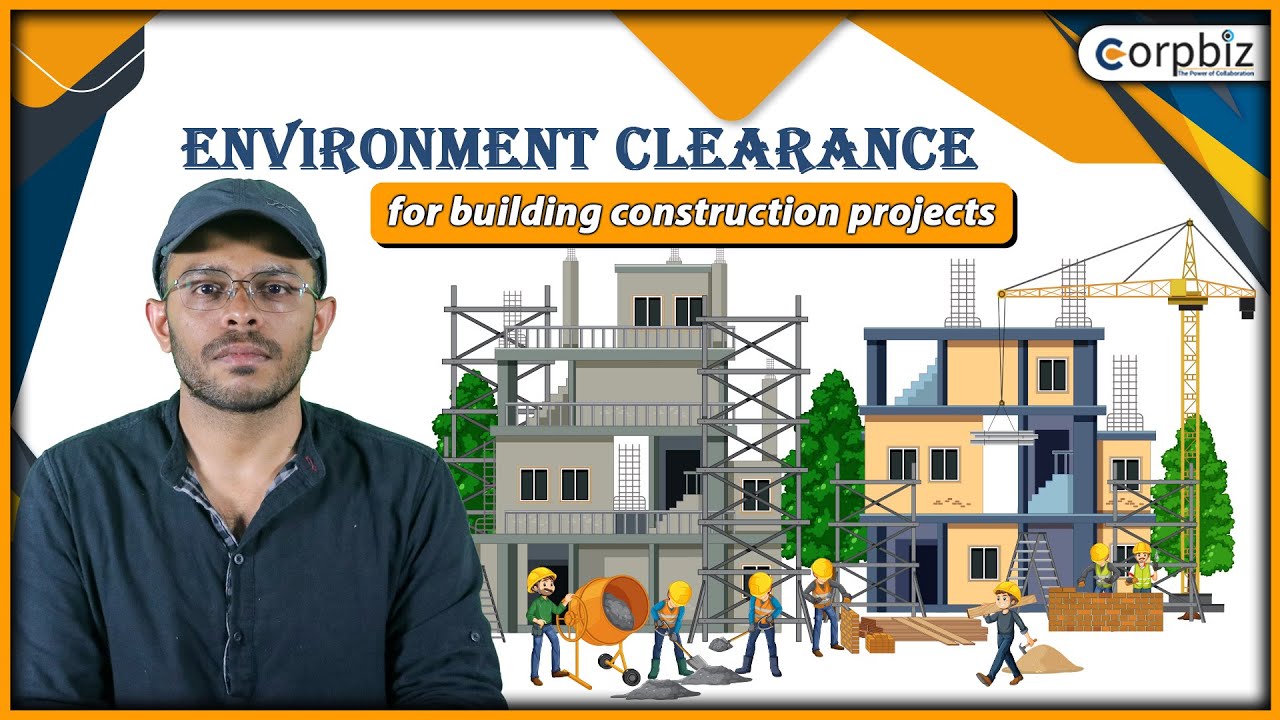 Environment Clearance for building construction projects | MoEF Environmental Clearance  | Corpbiz