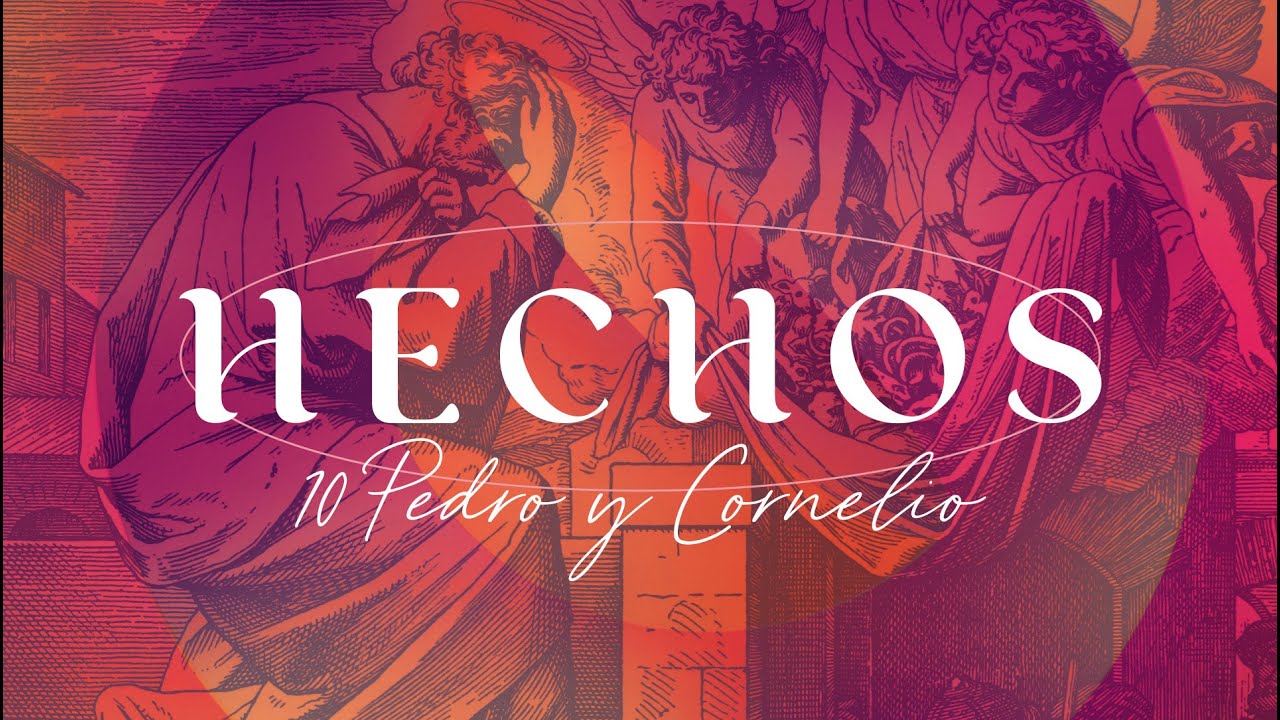 Hechos 10 - Pedro y Cornelio