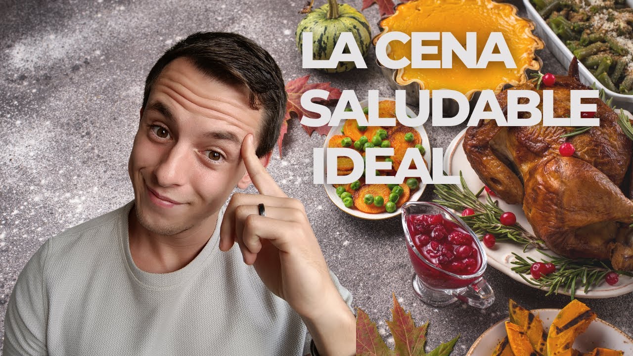 Cómo debes ser una CENA SALUDABLE
