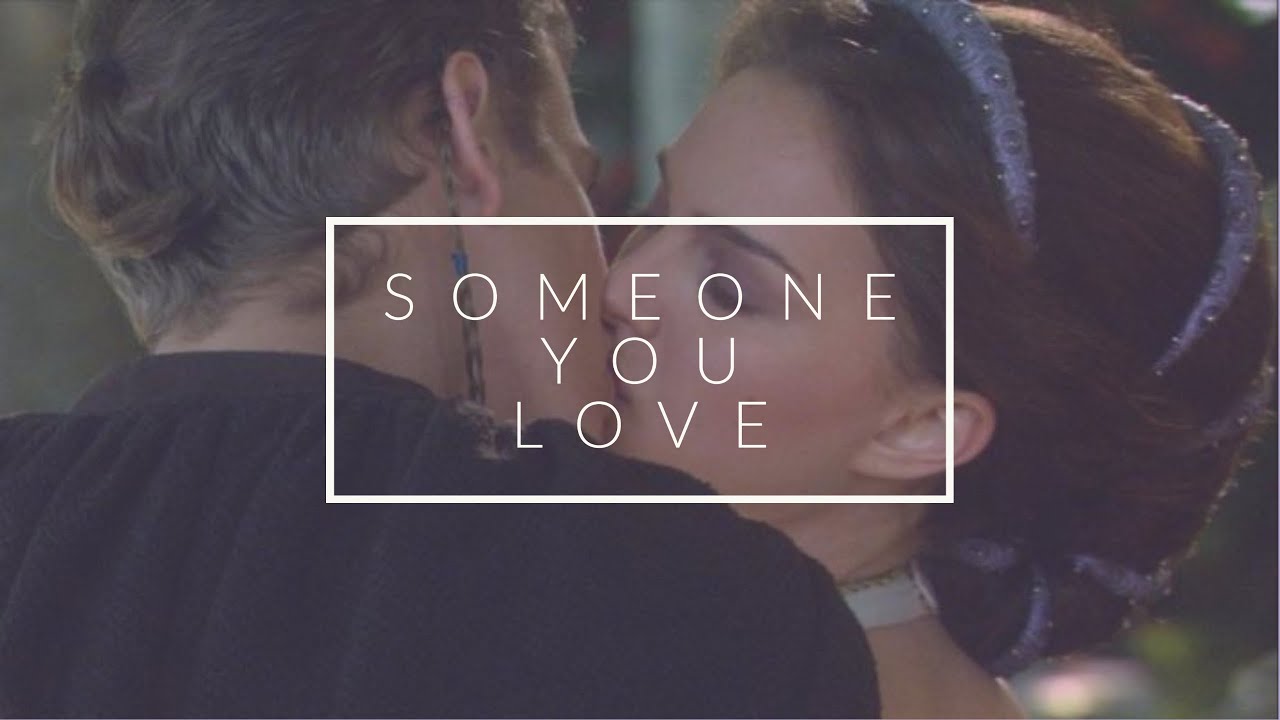 ANAKIN & PADME | SOMEONE YOU LOVE (STAR WARS TRIBUTE)