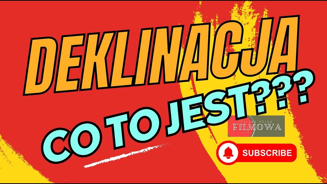 Deklinacja - co to jest (rzeczownik)