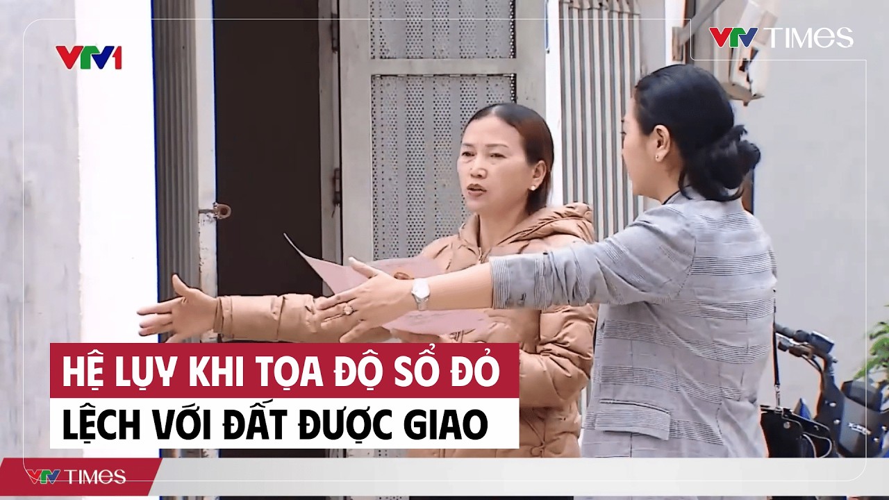 Hệ lụy khi tọa độ sổ đỏ lệch với đất được giao | VTV Times