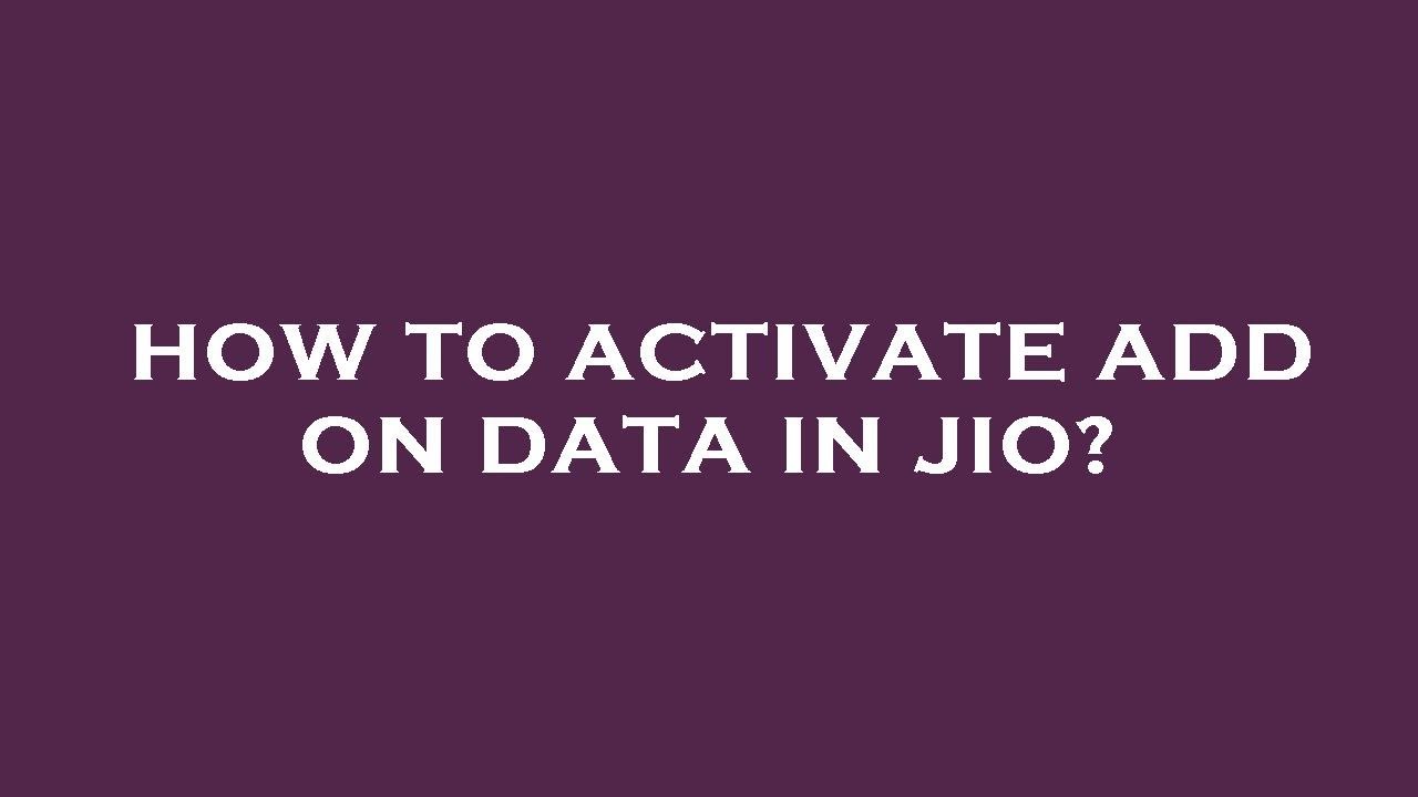 How to activate add on data in jio?