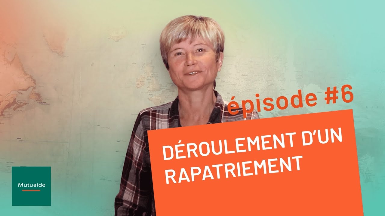 ASSISTANCE MÉDICALE #6 : DÉROULEMENT D'UN RAPATRIEMENT