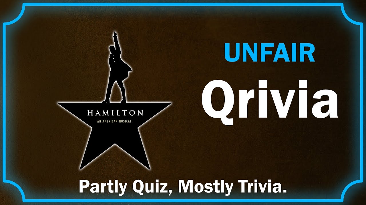 Qrivia! Hamilton - 10 UNFAIR Questions!