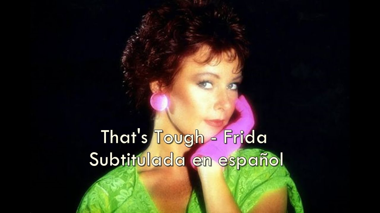 That's Tough - Frida / Subtitulada en español