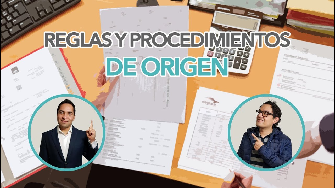 &iquest;Qu&eacute; son y c&oacute;mo funcionan las Reglas de Origen en los Tratados de Libre Comercio?