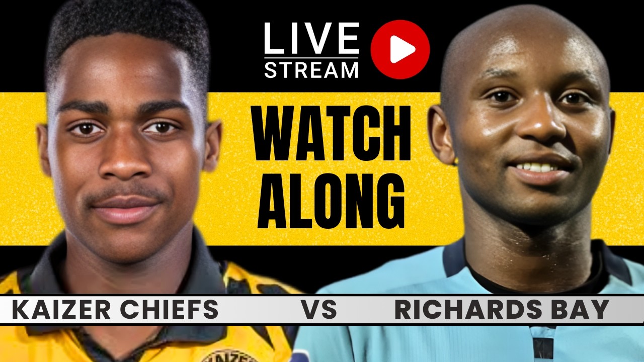 Kaizer Chiefs vs Richards Bay Live Watchalong