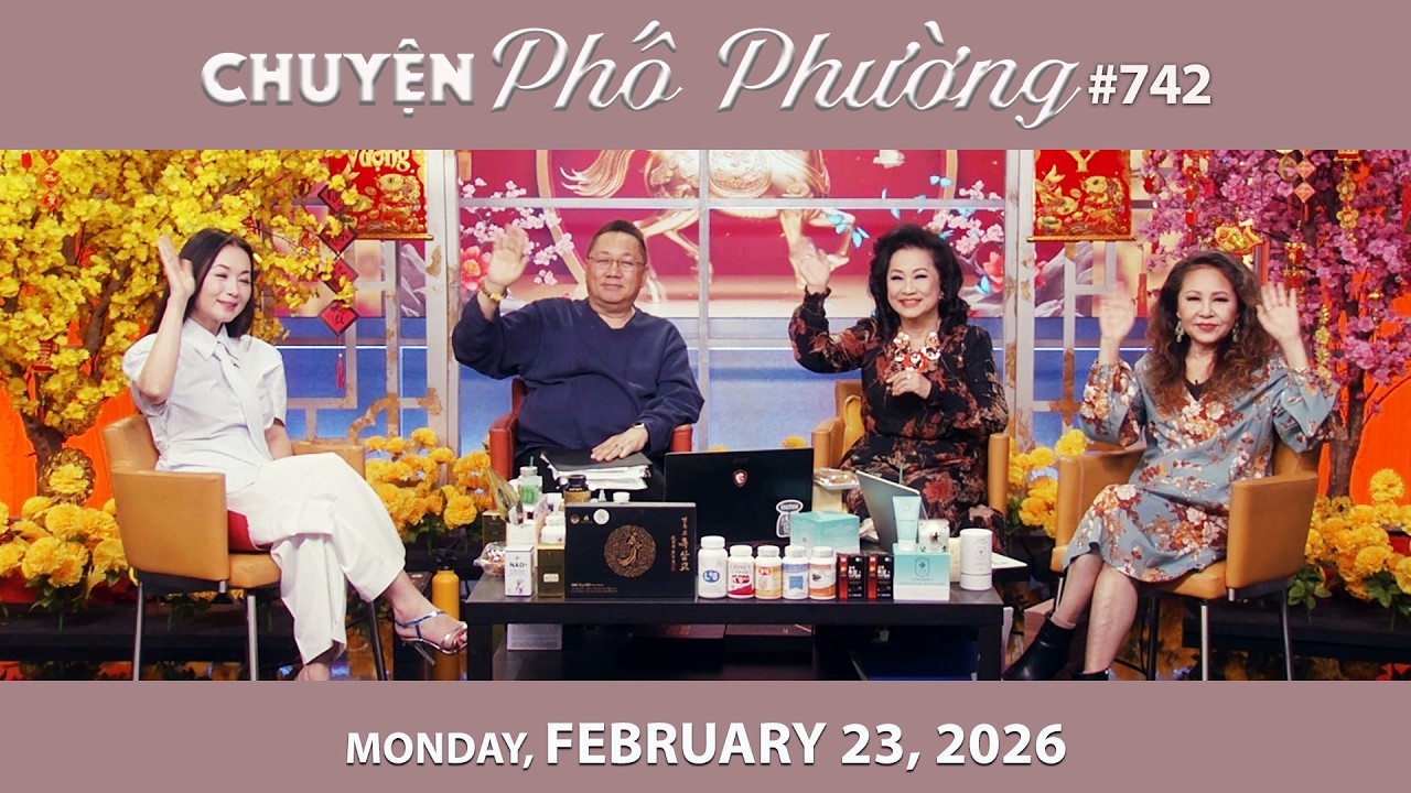 Chuyện Phố Phường #742 | Monday, Feb 23, 2026 |Chung Tử Lưu, Trang Thanh Lan, Mỹ Linh, Loan Chau