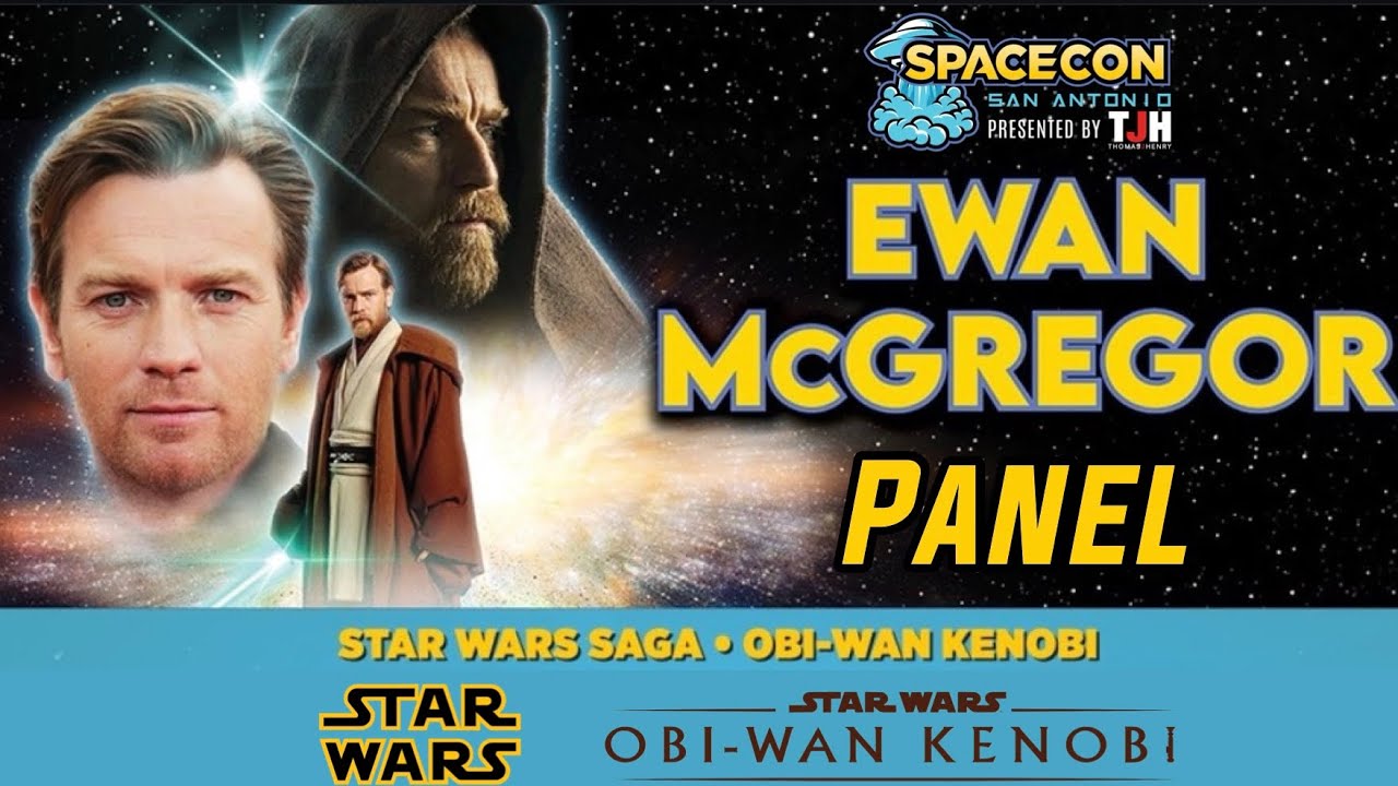 Star Wars Obi-Wan Kenobi Panel: Ewan McGregor at SpaceCon San Antonio