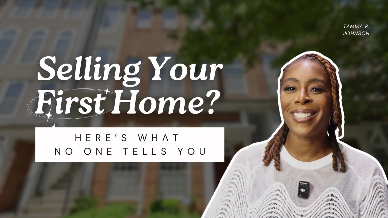 Selling Your First Home? Here’s What No One Tells You (But Should)