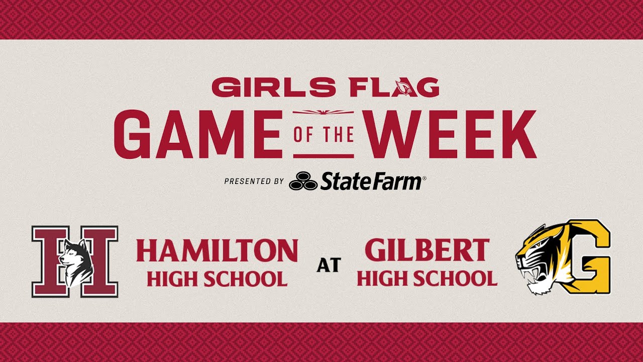 Hamilton @ Gilbert: Girls Flag Football Game of The Week presented by State Farm