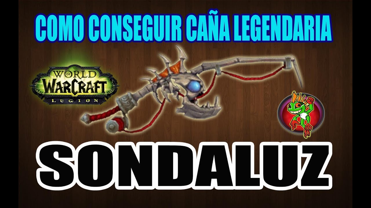Como Conseguir Caña Legendaria | SONDALUZ | World of Warcraft